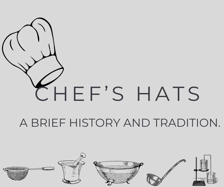 Chef’s Hats. A brief history and tradition.